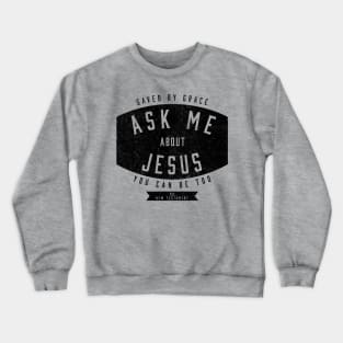 Ask Me About Jesus Christian Mission Gifts Crewneck Sweatshirt